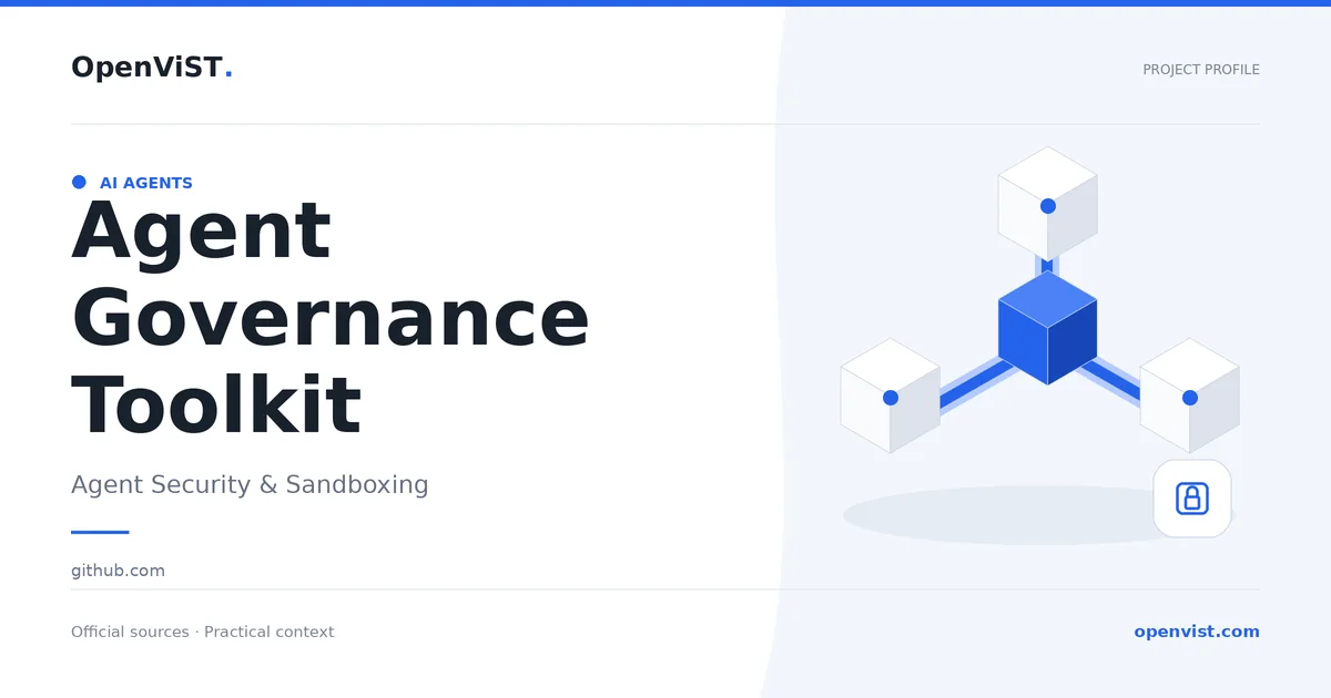 Agent Governance Toolkit — OpenViST project profile in Agent Security & Sandboxing.