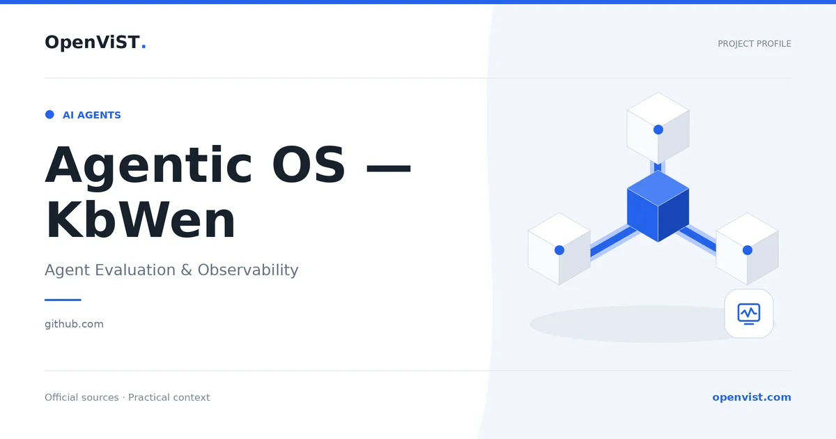 Agentic OS — KbWen — OpenViST project profile in Agent Evaluation & Observability.