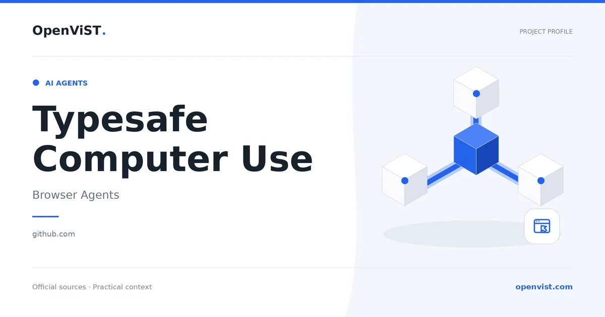 Typesafe Computer Use — OpenViST project profile in Browser Agents.