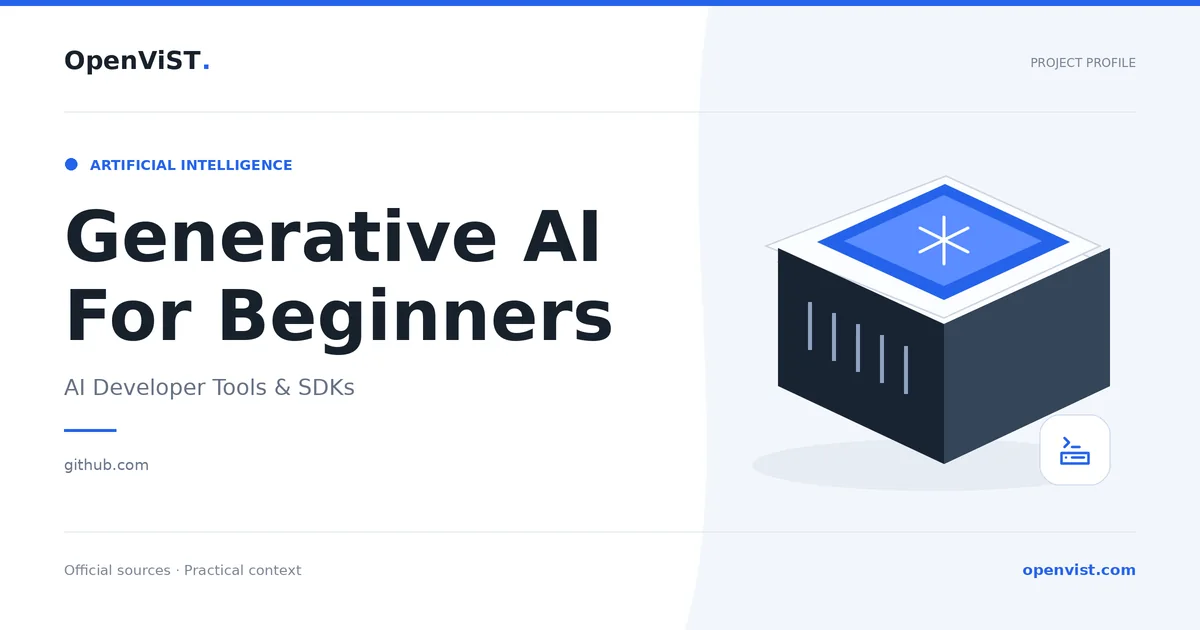 Generative AI For Beginners — OpenViST project profile in AI Developer Tools & SDKs.