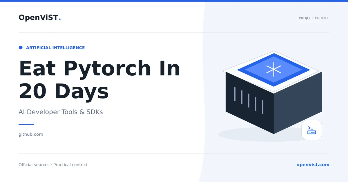 Eat Pytorch In 20 Days — OpenViST project profile in AI Developer Tools & SDKs.