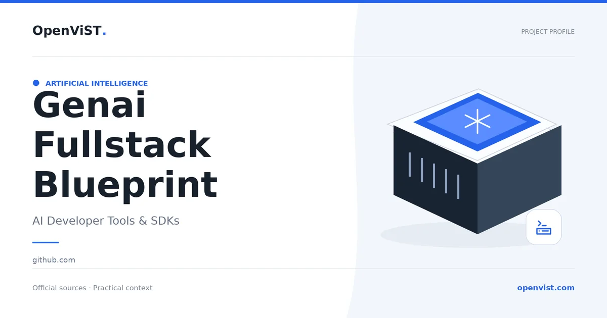 Genai Fullstack Blueprint — OpenViST project profile in AI Developer Tools & SDKs.