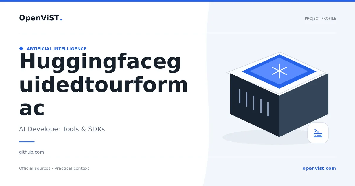 Huggingfaceguidedtourformac — OpenViST project profile in AI Developer Tools & SDKs.