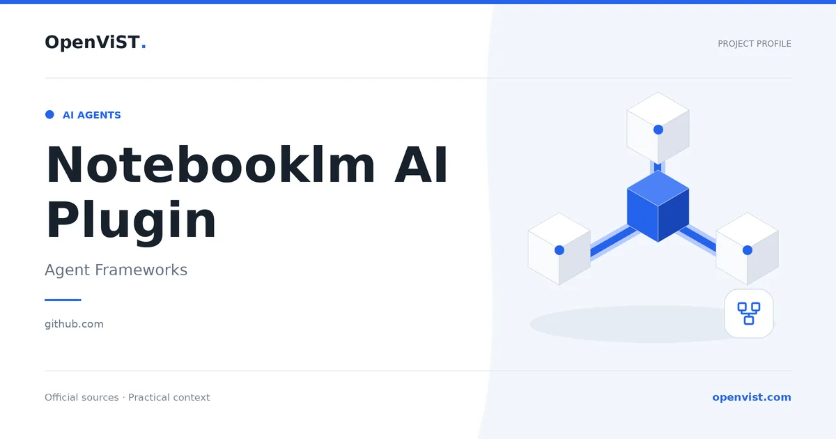Notebooklm AI Plugin — OpenViST project profile in Agent Frameworks.