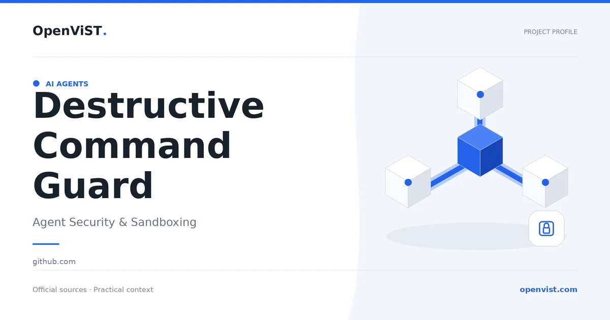 Destructive Command Guard — OpenViST project profile in Agent Security & Sandboxing.