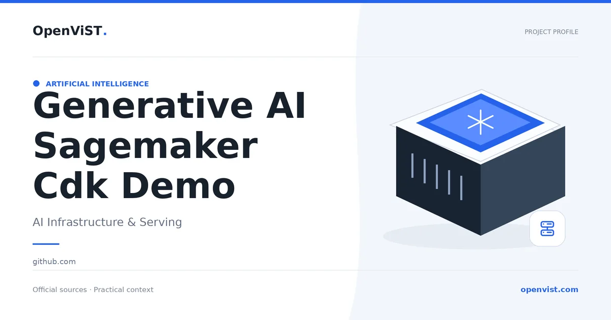 Generative AI Sagemaker Cdk Demo — OpenViST project profile in AI Infrastructure & Serving.
