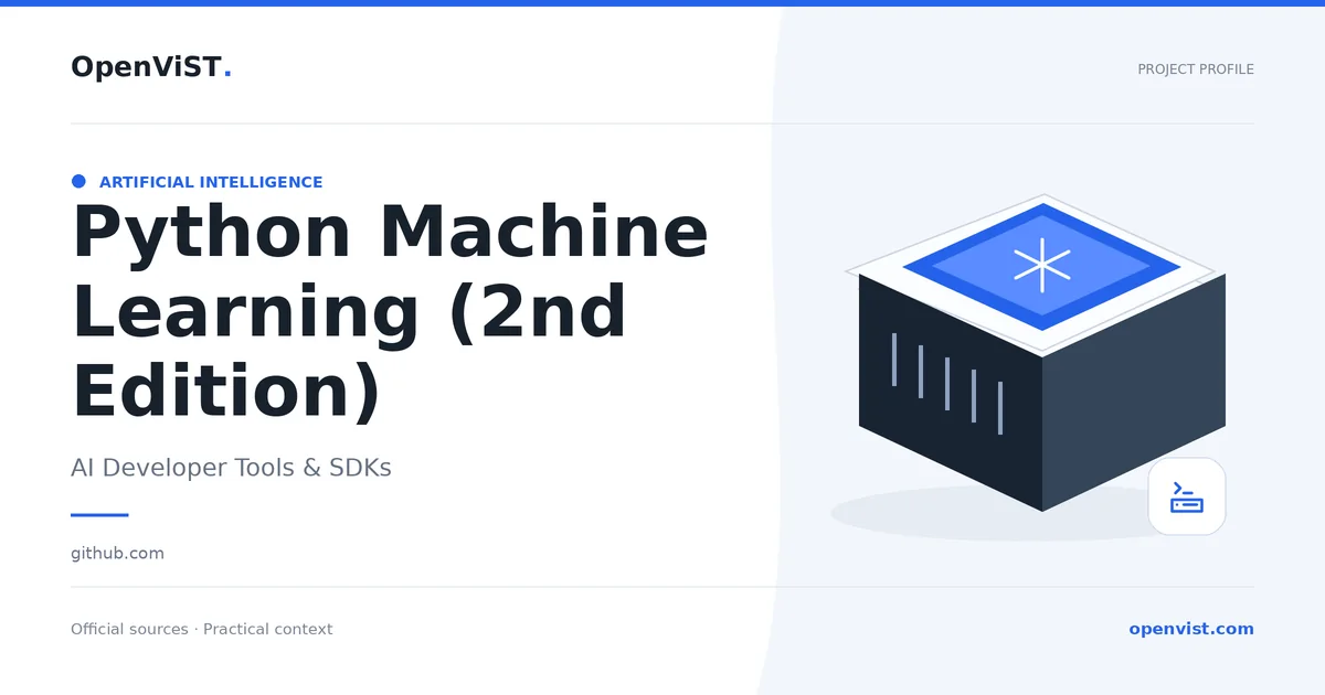 Python Machine Learning (2nd Edition) — OpenViST project profile in AI Developer Tools & SDKs.