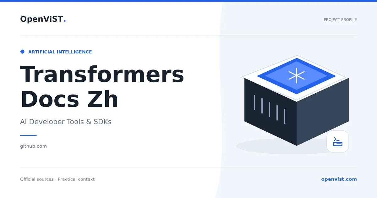 Transformers Docs Zh — OpenViST project profile in AI Developer Tools & SDKs.