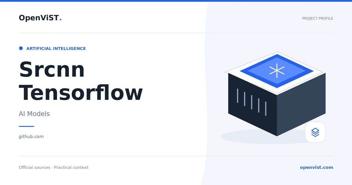 Srcnn Tensorflow — OpenViST project profile in AI Models.