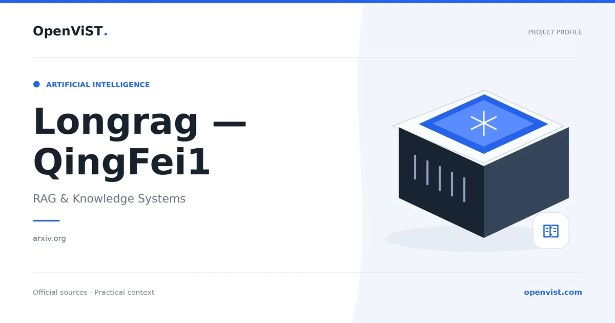 Longrag — QingFei1 — OpenViST project profile in RAG & Knowledge Systems.
