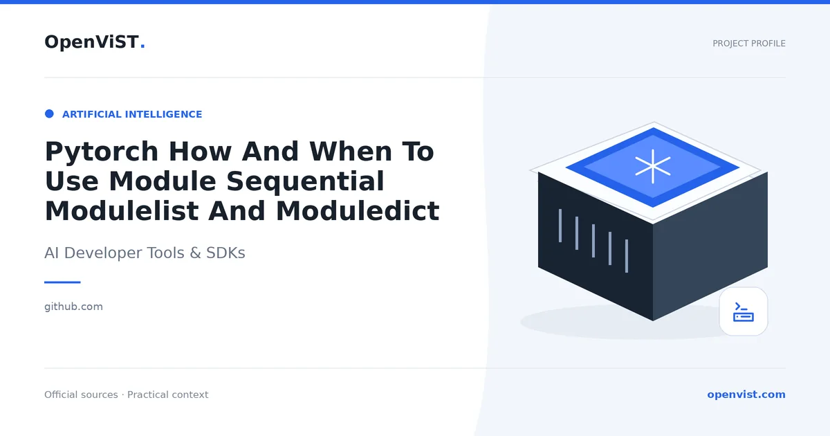 Pytorch How And When To Use Module Sequential Modulelist And Moduledict — OpenViST project profile in AI Developer Tools & SDKs.