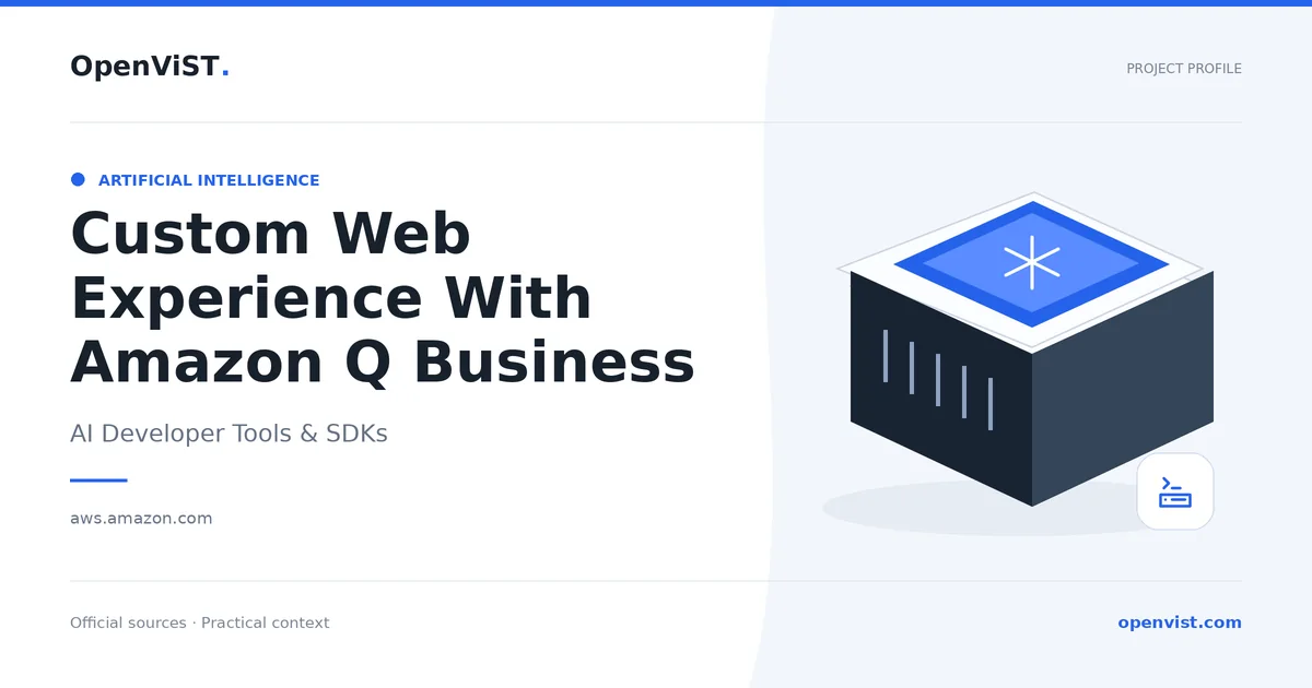 Custom Web Experience With Amazon Q Business — OpenViST project profile in AI Developer Tools & SDKs.