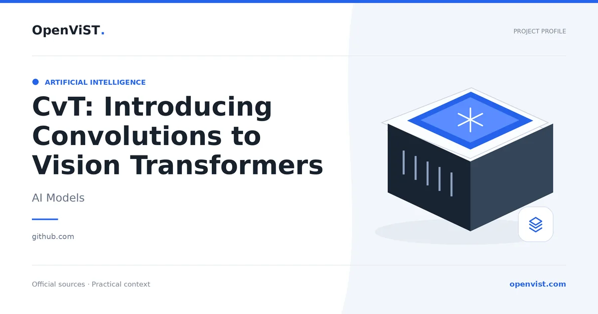 CvT: Introducing Convolutions to Vision Transformers — OpenViST project profile in AI Models.
