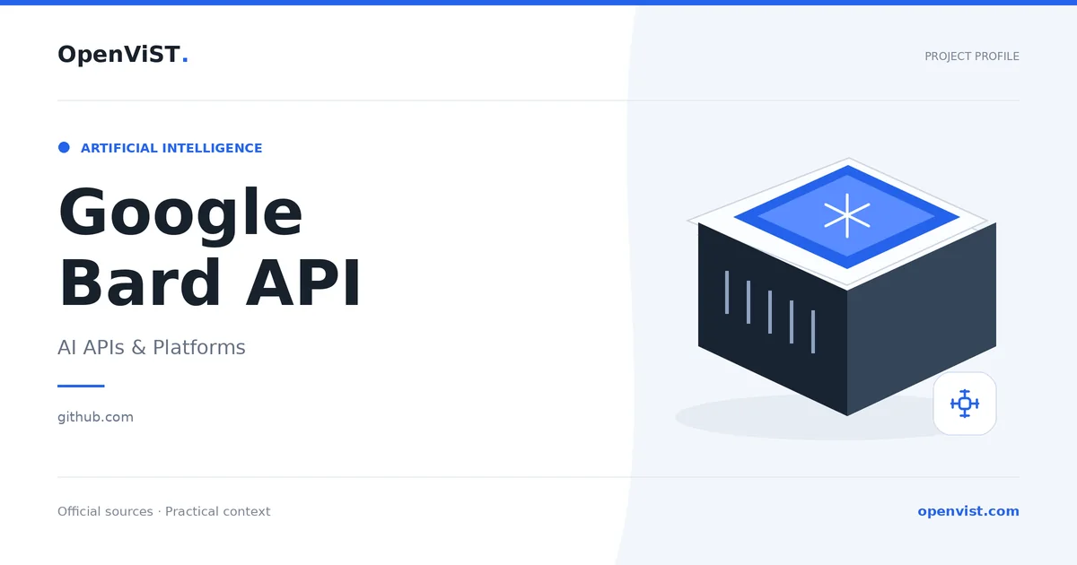 Google Bard API — OpenViST project profile in AI APIs & Platforms.
